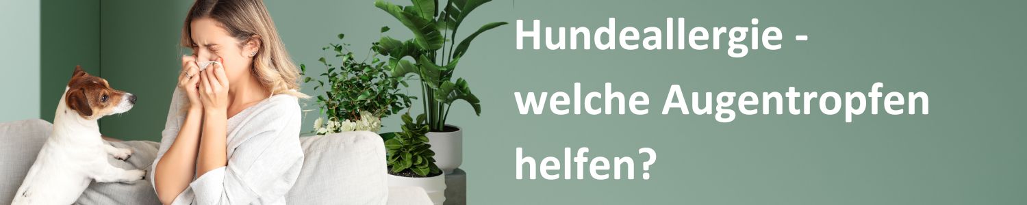 Banner mit Beschriftung: Hundeallergie - welche Augentropfen helfen. Vor einem Grünen Hintergrund sitzt eine niesende Frau mit Taschentuch, daneben ein Hund.